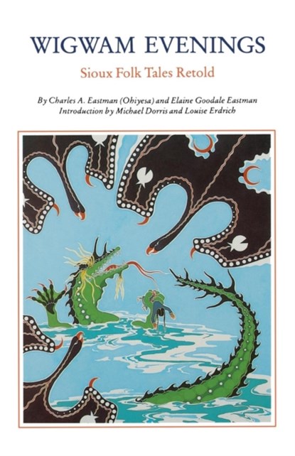 Wigwam Evenings, Charles A. Eastman ; Elaine Goodale Eastman - Paperback - 9780803267176