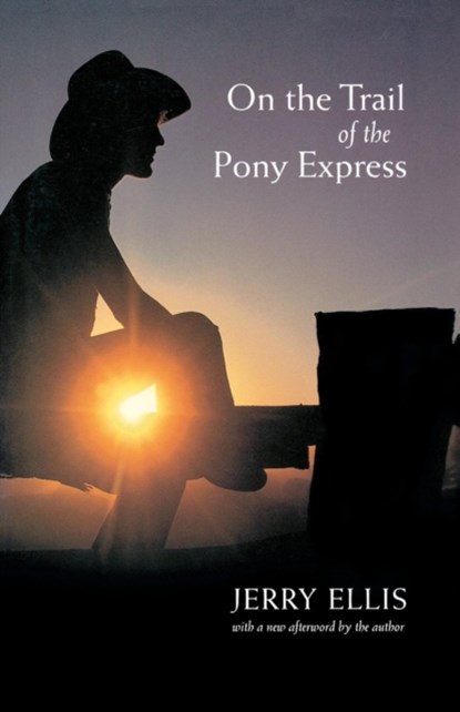 On the Trail of the Pony Express, Jerry Ellis - Paperback - 9780803267466