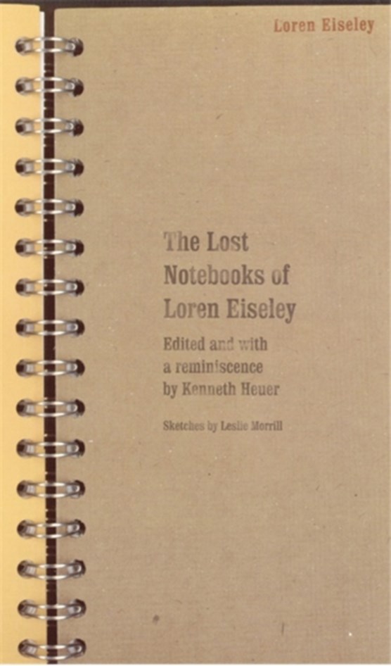 The Lost Notebooks of Loren Eiseley