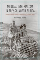 Medical Imperialism in French North Africa | Richard C. Parks | 