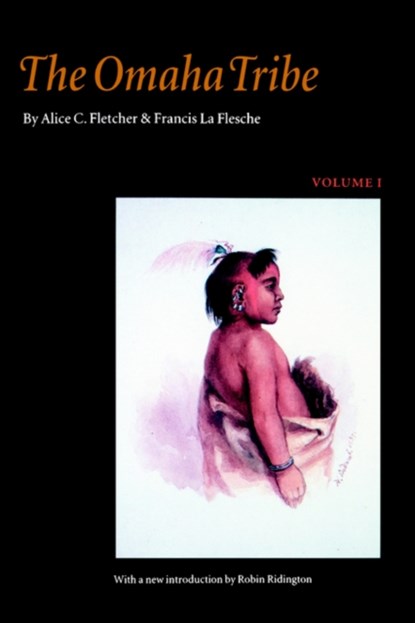 The Omaha Tribe, Volume 1, Alice C. Fletcher ; Francis La Flesche - Paperback - 9780803268760