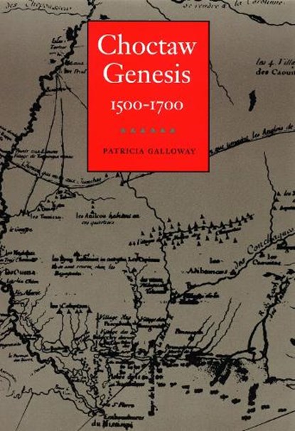Choctaw Genesis, 1500-1700, Patricia Kay Galloway - Paperback - 9780803270701