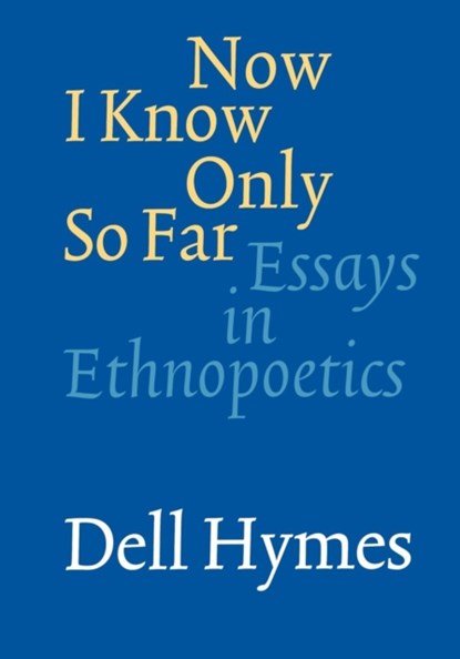 Now I Know Only So Far, Dell Hymes - Paperback - 9780803273351