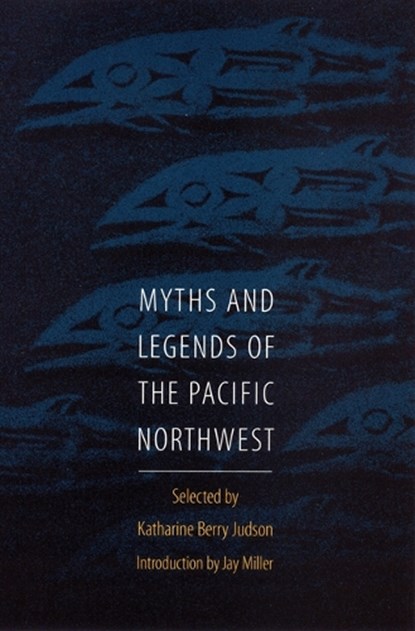 Myths and Legends of the Pacific Northwest, Katharine Berry Judson - Paperback - 9780803275959