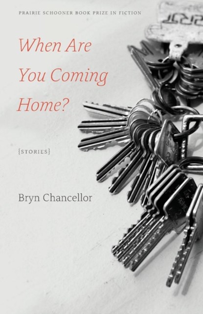 When Are You Coming Home?, Bryn Chancellor - Paperback - 9780803277229