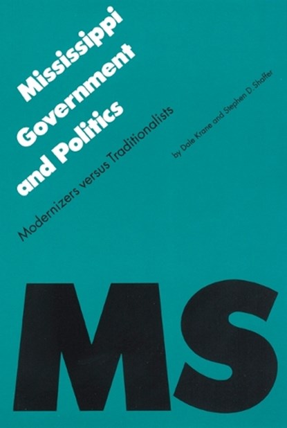 Mississippi Government and Politics, Stephen D. Shaffer ; Dale Krane - Paperback - 9780803277588