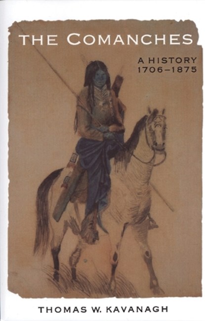 The Comanches, Thomas W. Kavanagh - Paperback - 9780803277922