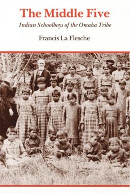 The Middle Five, Francis La Flesche - Paperback - 9780803279018