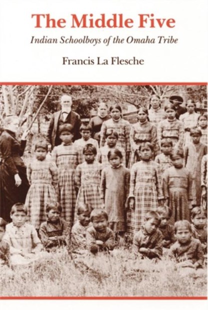 The Middle Five, Francis La Flesche - Paperback - 9780803279018