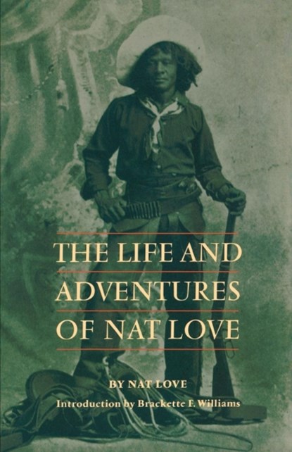 The Life and Adventures of Nat Love, Nat Love - Paperback - 9780803279551