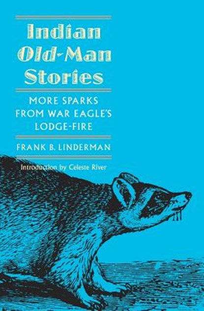 Indian Old-Man Stories, Frank B. Linderman - Paperback - 9780803280014