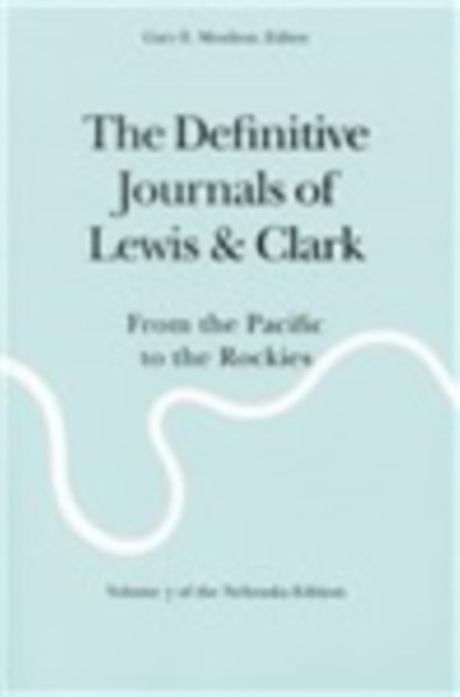 The Definitive Journals of Lewis and Clark, Vol 7, Meriwether Lewis ; William Clark - Paperback - 9780803280144