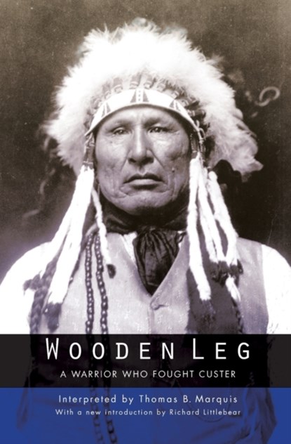 Wooden Leg, Thomas B. Marquis - Paperback - 9780803282889