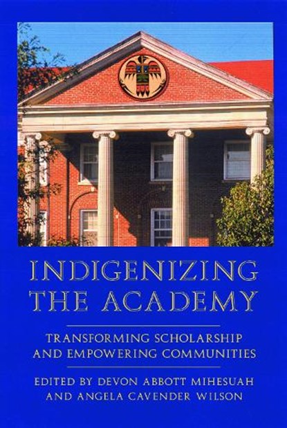 Indigenizing the Academy, Devon A. Mihesuah ; Angela Cavender Wilson - Paperback - 9780803282926
