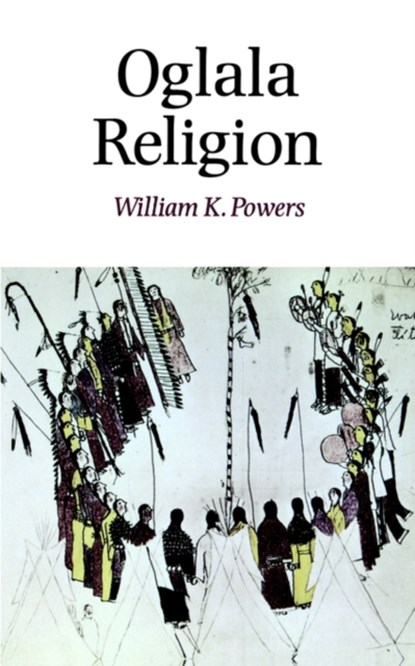 Oglala Religion, POWERS,  William K. - Paperback - 9780803287068