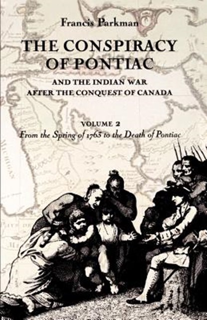 The Conspiracy of Pontiac and the Indian War after the Conquest of Canada, Volume 2, Francis Parkman - Paperback - 9780803287372