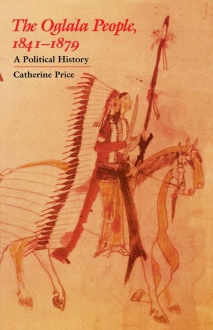 The Oglala People, 1841-1879, Catherine Price - Paperback - 9780803287587