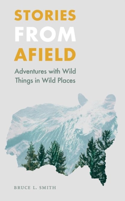 Stories from Afield, Bruce L. Smith - Paperback - 9780803288164