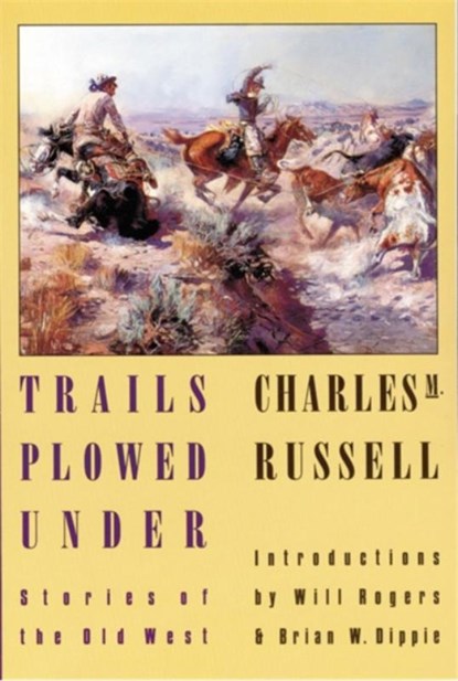 Trails Plowed Under, Charles M. Russell - Paperback - 9780803289611
