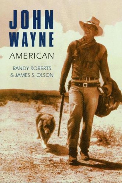 John Wayne, Randy Roberts ; James S. Olson - Paperback - 9780803289703
