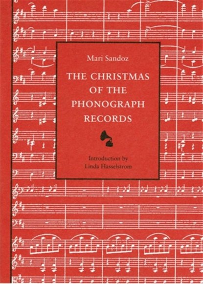 The Christmas of the Phonograph Records, Mari Sandoz - Paperback - 9780803292420