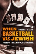 When Basketball Was Jewish | Douglas Stark | 