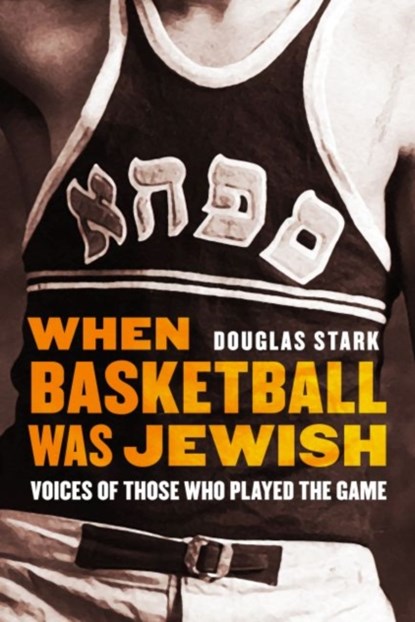 When Basketball Was Jewish, Douglas Stark - Gebonden - 9780803295889