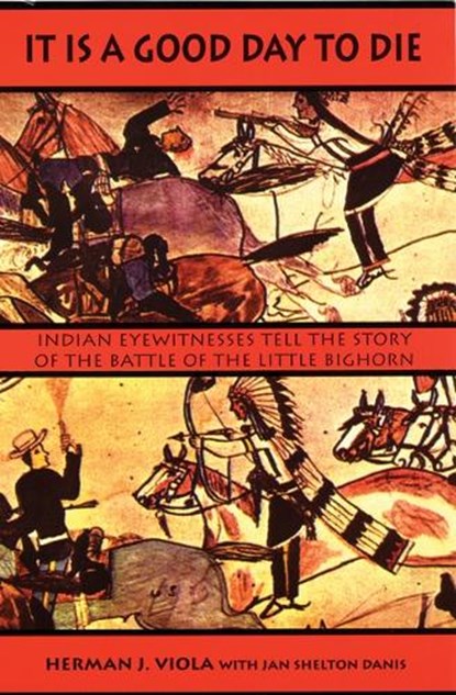 It Is a Good Day to Die, Herman J. Viola ; Jan Shelton Danis - Paperback - 9780803296268
