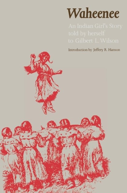Waheenee, Gilbert L. Wilson - Paperback - 9780803297036