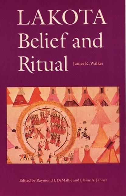 Lakota Belief and Ritual, James R. Walker - Paperback - 9780803297319