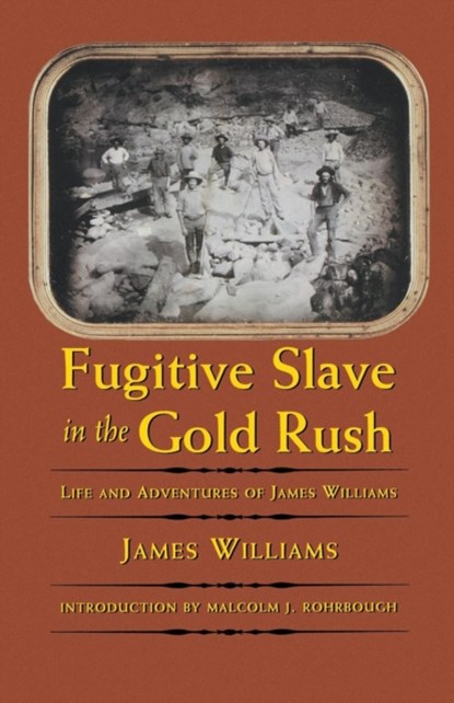 Fugitive Slave in the Gold Rush, James Williams - Paperback - 9780803298125