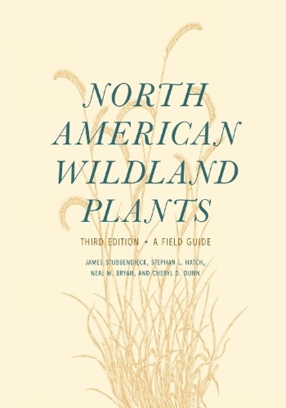 North American Wildland Plants, James Stubbendieck ; Stephan L. Hatch ; Neal M. Bryan ; Cheryl D. Dunn - Paperback - 9780803299658