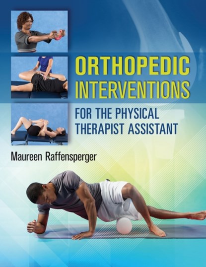 Orthopedic Interventions for the Physical Therapist Assistant, Maureen Raffensperger - Paperback - 9780803643710