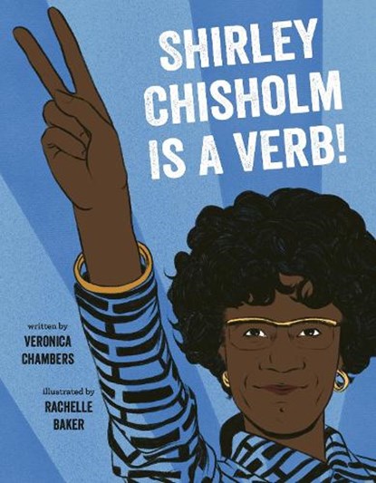 Shirley Chisholm Is a Verb, Veronica Chambers - Gebonden - 9780803730892