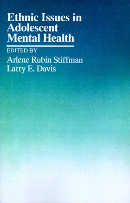 Ethnic Issues in Adolescent Mental Health, Arlene Rubin Stiffman ; Larry E. Davis - Paperback - 9780803939851