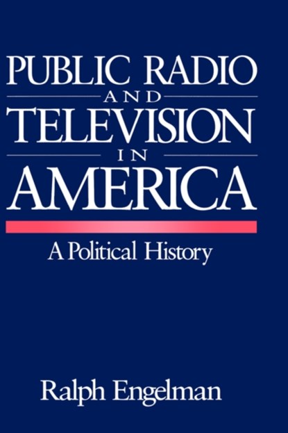 Public Radio and Television in America, Ralph Engelman - Gebonden - 9780803954069