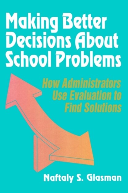 Making Better Decisions About School Problems, Naftaly S. Glasman - Paperback - 9780803961258