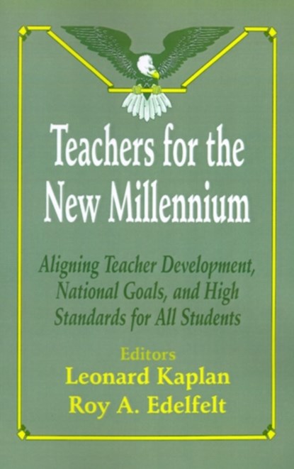 Teachers for the New Millennium, Leonard Kaplan ; Roy A. Edelfelt - Paperback - 9780803964693