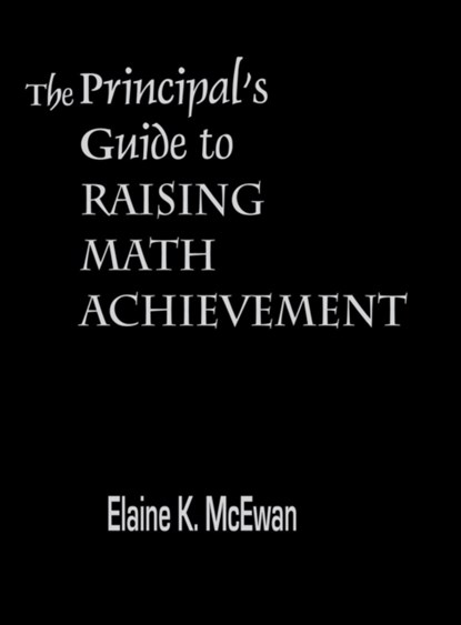 The Principal's Guide to Raising Math Achievement, Elaine K. McEwan-Adkins - Gebonden - 9780803967847