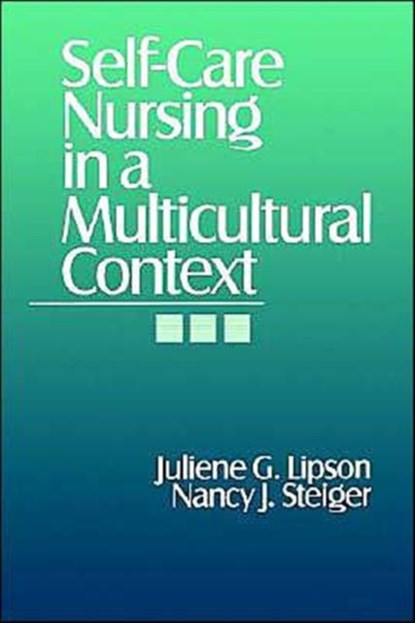 Self-Care Nursing in a Multicultural Context, Juliene G. Lipson ; Nancy J. Steiger - Paperback - 9780803970557