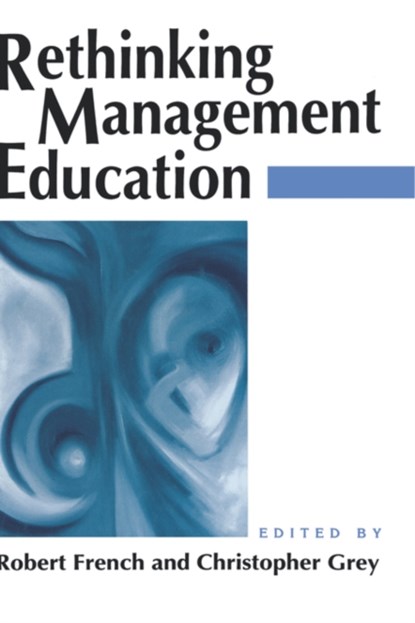 Rethinking Management Education, Robert French ; Christopher John Grey - Gebonden - 9780803977822