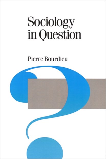 Sociology in Question, Pierre Bourdieu - Paperback - 9780803983380
