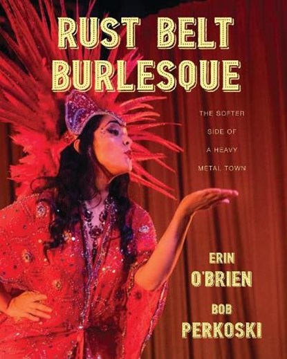 Rust Belt Burlesque, O'BRIEN,  Erin ; Perkoski, Bob - Paperback - 9780804012195