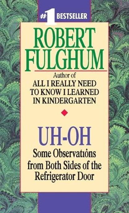 Uh-Oh: Some Observations from Both Sides of the Refrigerator Door, Robert Fulghum - Paperback - 9780804111898