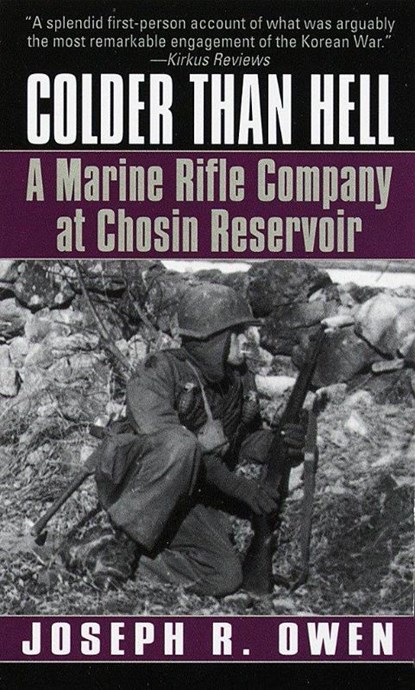 Owen, J: Colder Than Hell: A Marine Rifle Company at Chosin, Joseph R Owen - Paperback - 9780804116978