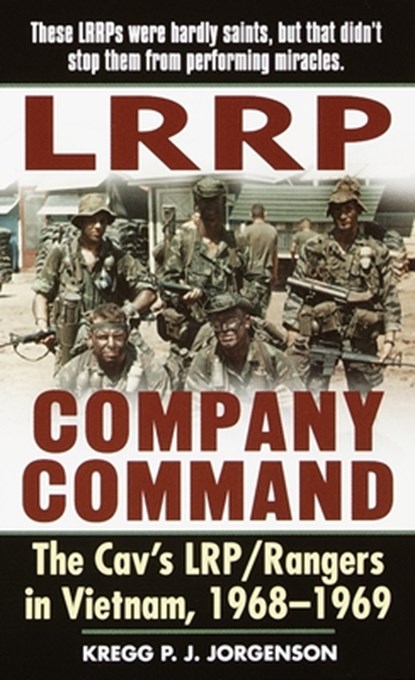 LRRP Company Command: The Cav's Lrp/Rangers in Vietnam, 1968-1969, Kregg P. Jorgenson - Paperback - 9780804119207