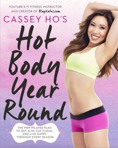 Cassey Ho's Hot Body Year-Round, Cassey Ho - Paperback - 9780804139045