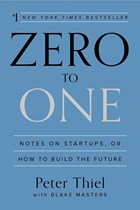 Zero to One | Peter Thiel ; Blake Masters | 