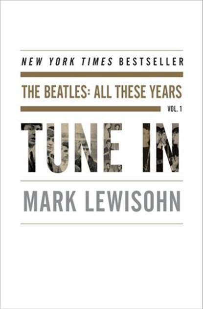 Tune In, Mark Lewisohn - Ebook - 9780804139342