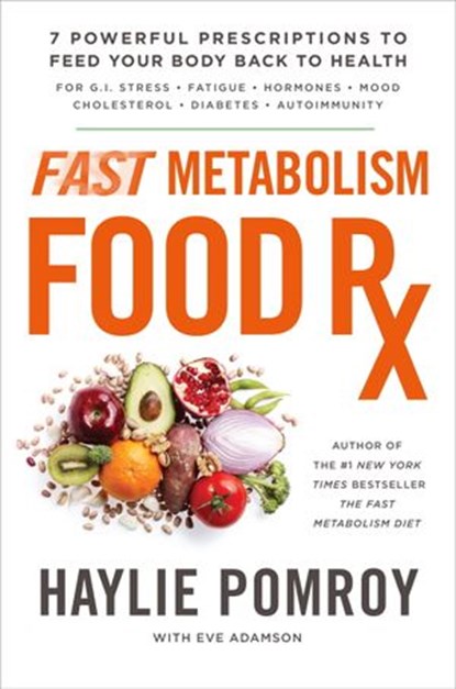 Fast Metabolism Food Rx, Haylie Pomroy - Ebook - 9780804141086